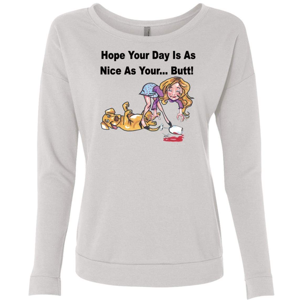 Sweatshirts White / S WineyBitches.co "Hope Your Day Is As Nice As Your...Butt" Blk Lettering Ladies' French Terry Scoop WineyBitchesCo