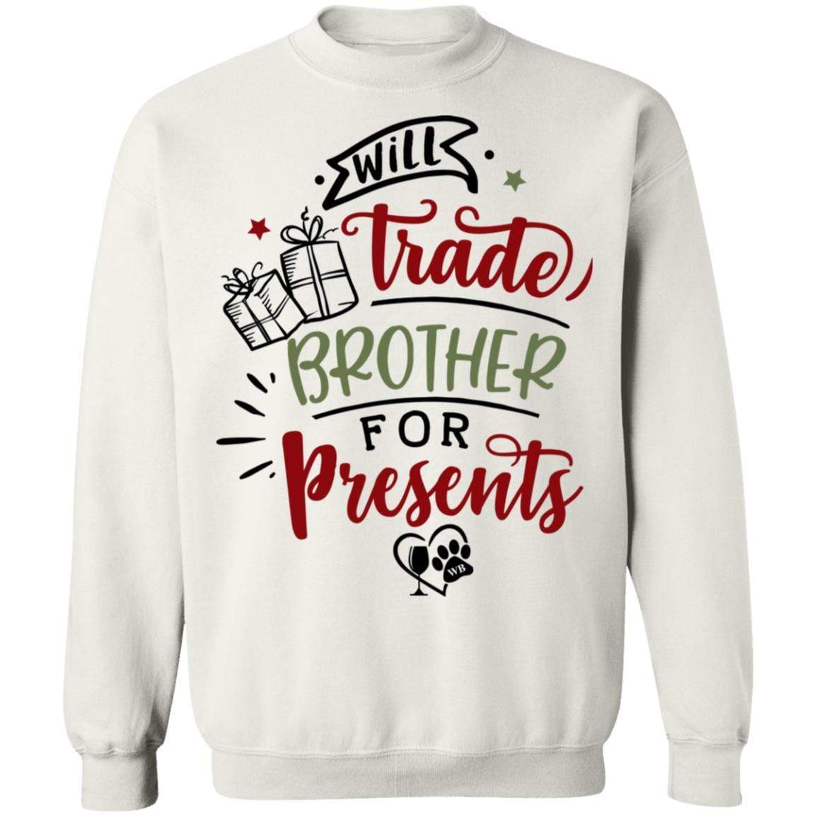 Sweatshirts White / S WineyBitches.Co Will Trade Brother For Presents" Crewneck Pullover Sweatshirt 8 oz. WineyBitchesCo