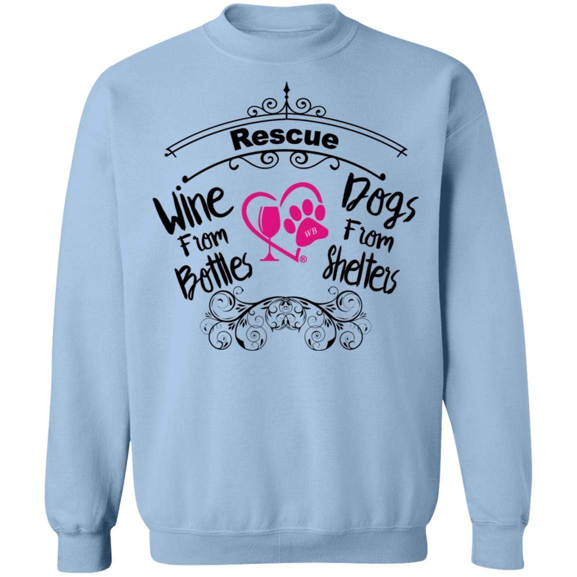 Sweatshirts Winey Bitches Co "Rescue Wine from Bottles, Dogs from Shelters" Crewneck Pullover Sweatshirt 8 oz. WineyBitchesCo