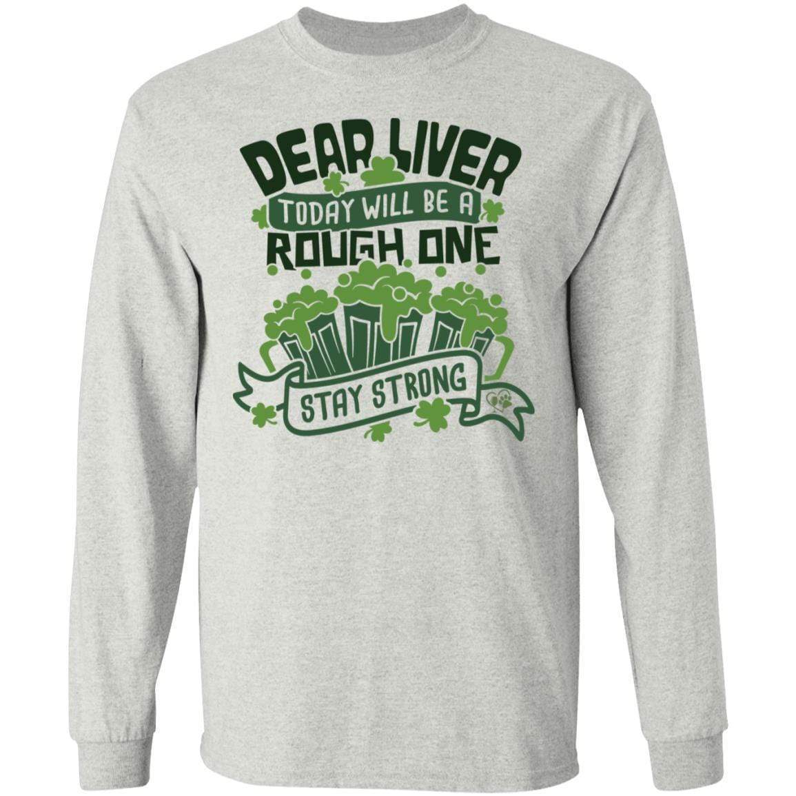 T-Shirts Ash / S Winey Bitches Co "Dear Liver, Today will be a Rough One, Stay Strong"LS Ultra Cotton T-Shirt WineyBitchesCo