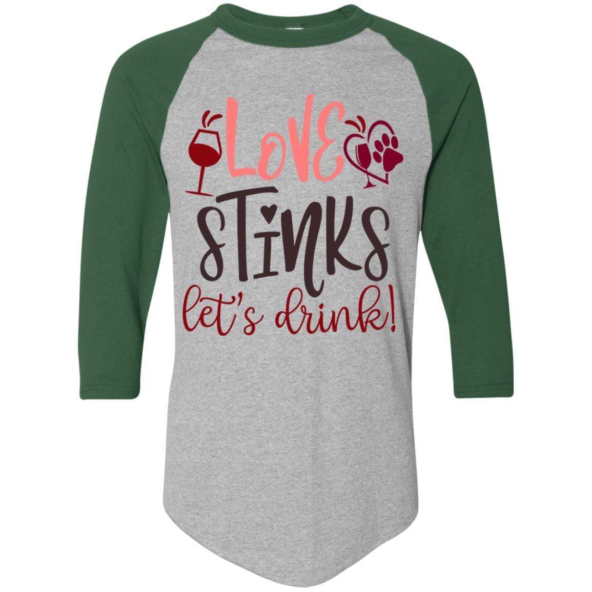 T-Shirts Athletic Heather/Dark Green / S Winey Bitches Co "Love Stinks, Let's Drink Colorblock Raglan Jersey WineyBitchesCo