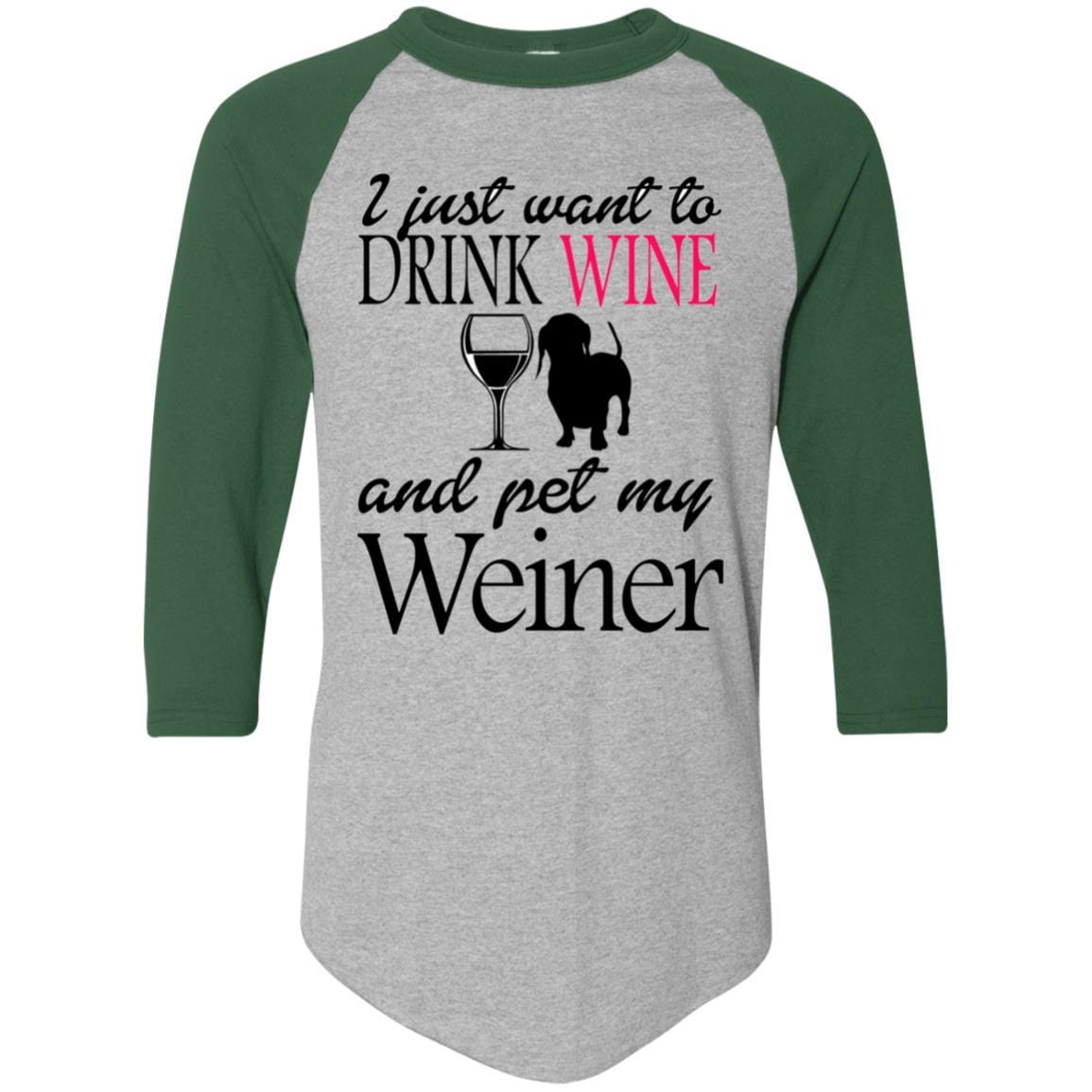 T-Shirts Athletic Heather/Dark Green / S WineyBitches.Co "Drink wine, Pet Weiner" Colorblock Raglan Jersey WineyBitchesCo