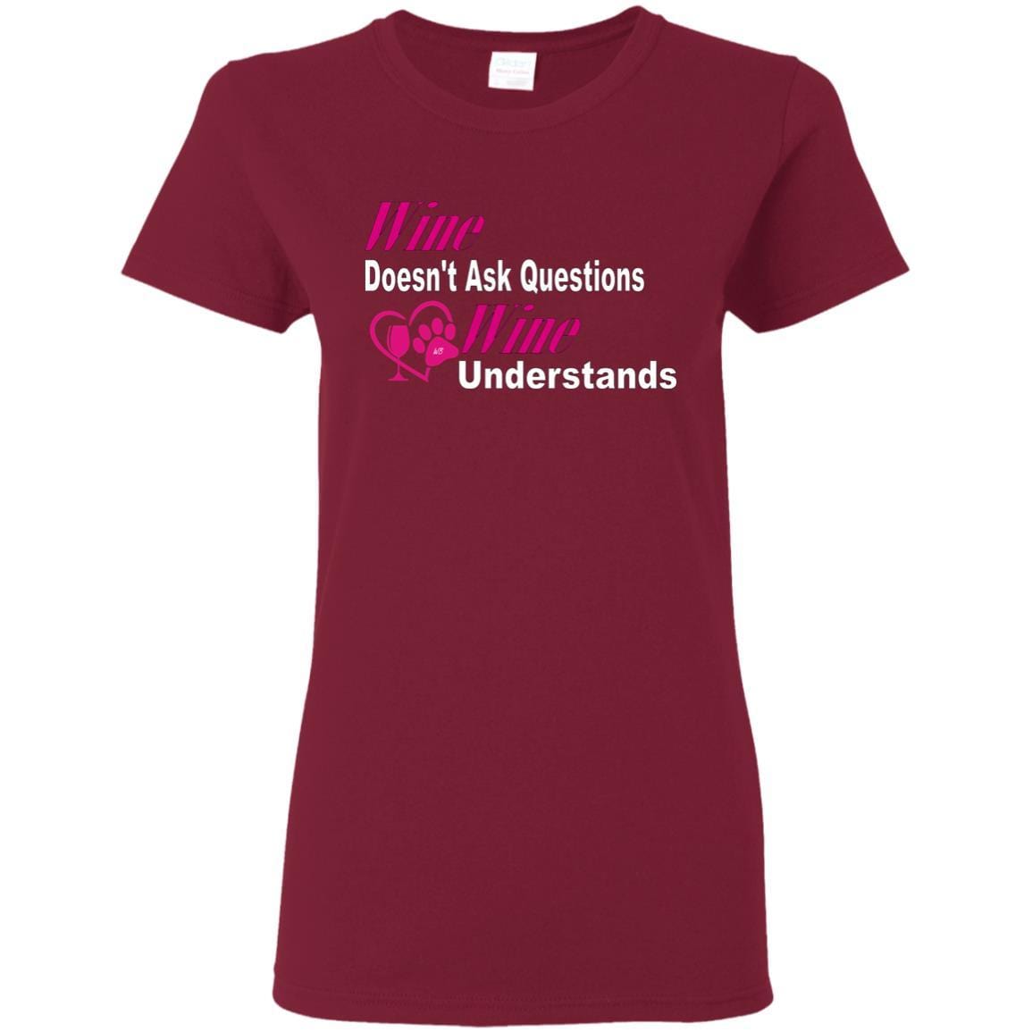 T-Shirts Cardinal Red / S WineyBitches.co "Wine Doesn't Ask Questions-Ladies' T-Shirt-Pink-Wht Lettering WineyBitchesCo