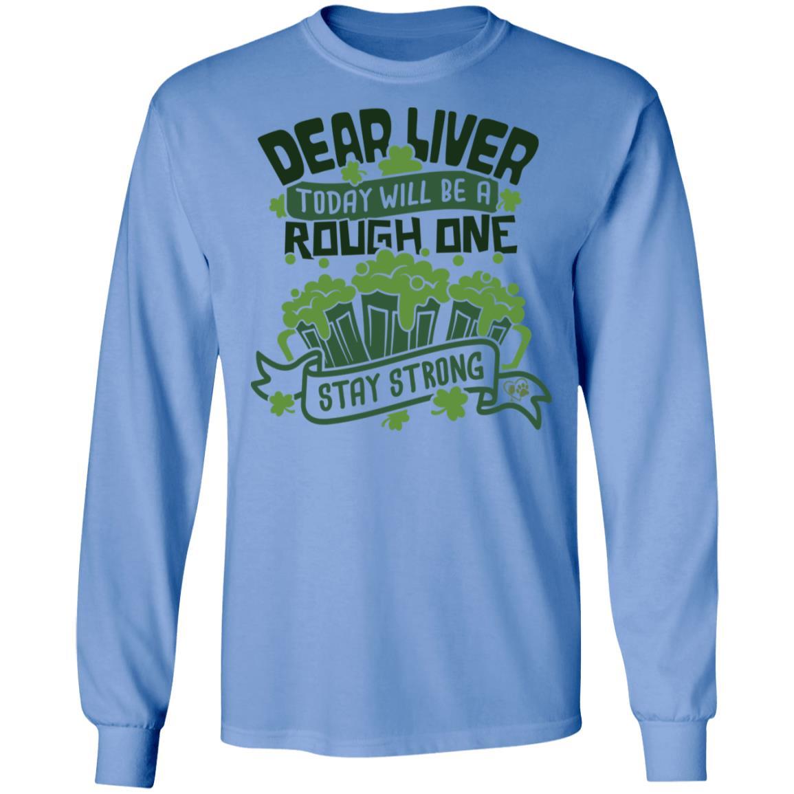 T-Shirts Carolina Blue / S Winey Bitches Co "Dear Liver, Today will be a Rough One, Stay Strong"LS Ultra Cotton T-Shirt WineyBitchesCo
