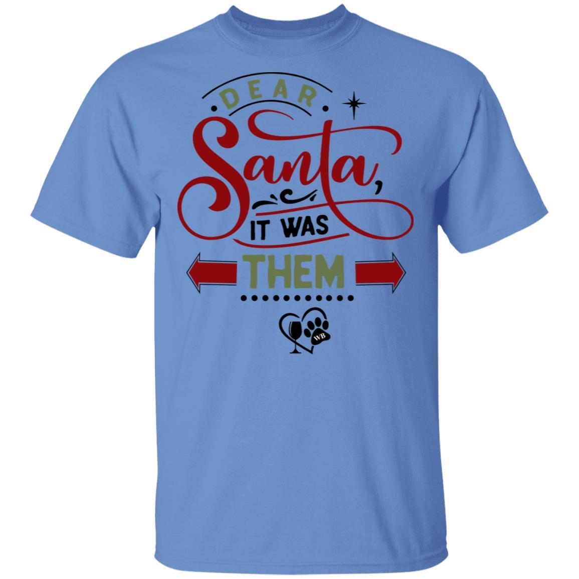 T-Shirts Carolina Blue / S WineyBitches.Co "Dear Santa It Was Them" 5.3 oz. T-Shirt WineyBitchesCo