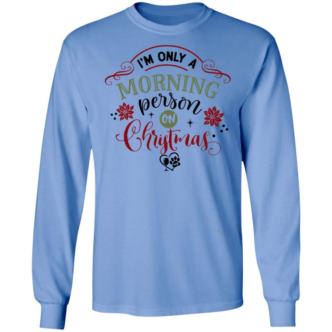 T-Shirts Carolina Blue / S WineyBitches.Co "I'm Only a morning Person On Christmas" LS Ultra Cotton T-Shirt WineyBitchesCo