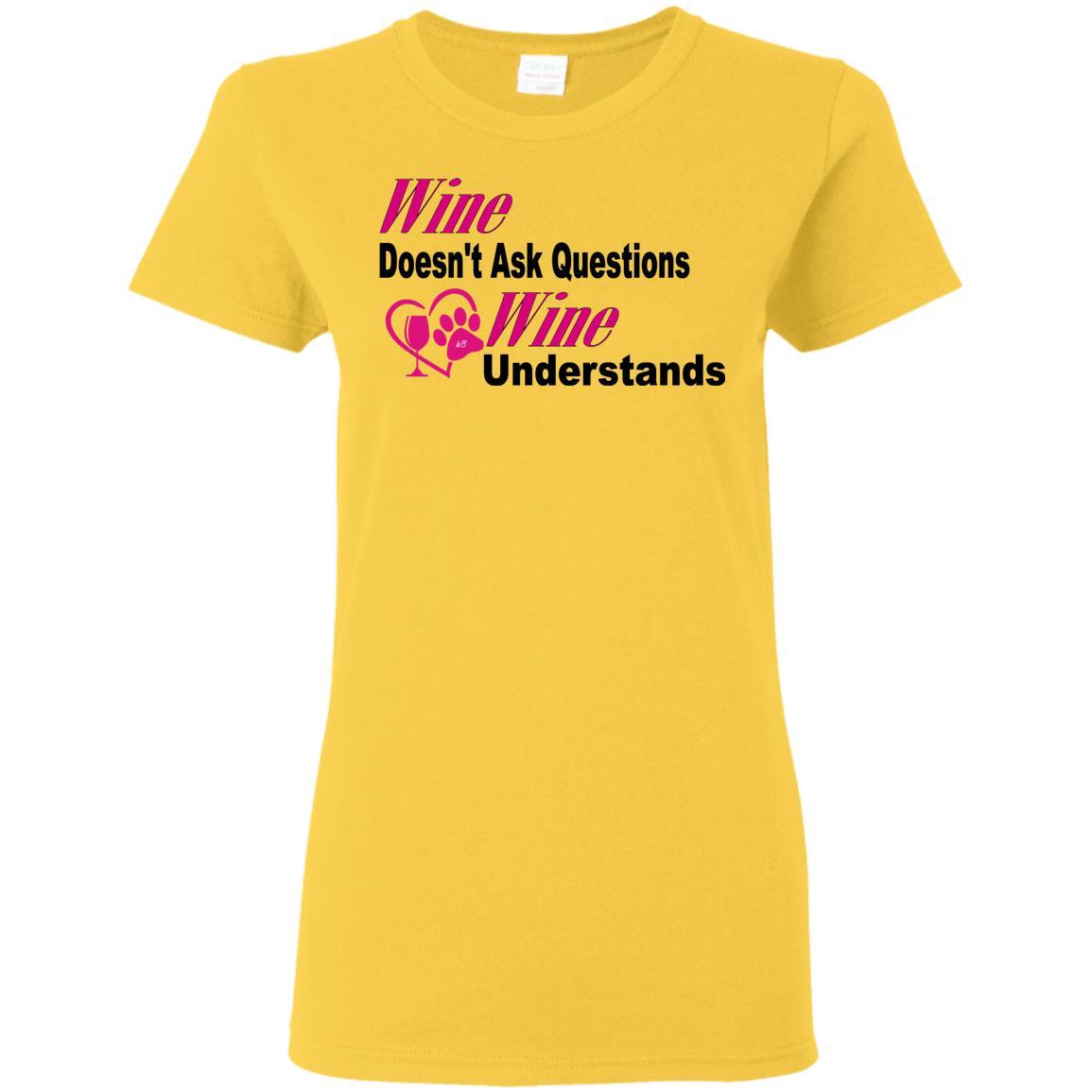 T-Shirts Daisy / S WineyBitches.co "Wine Doesn't Ask Questions...Ladies' T-Shirt-Pink-Blk Lettering WineyBitchesCo