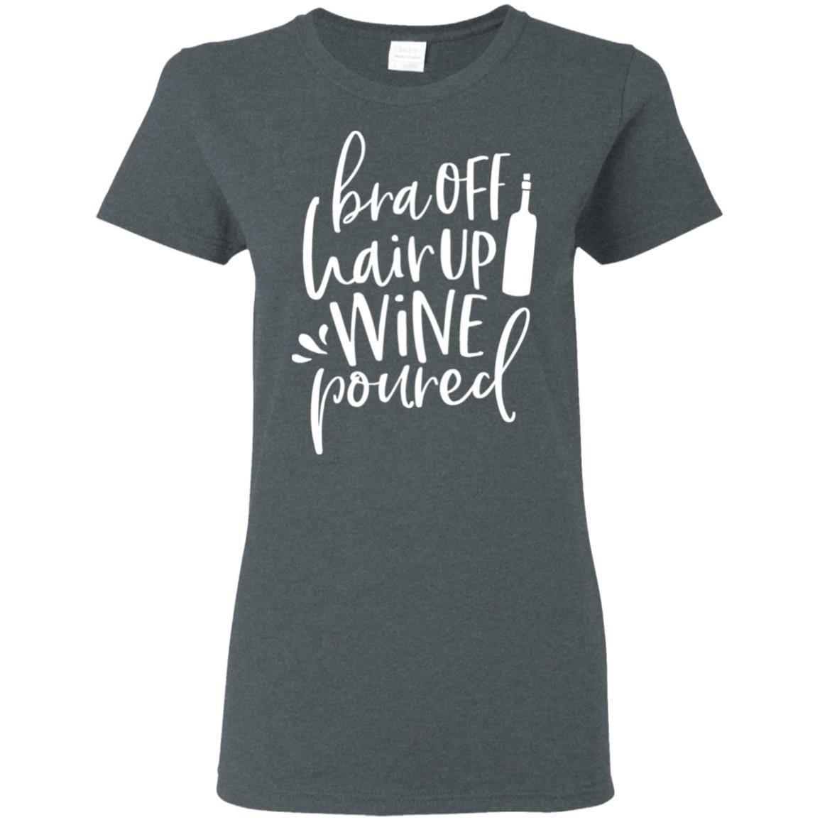 T-Shirts Dark Heather / S WineyBitches.Co Bra Off Hair Up Wine Poured Ladies' 5.3 oz. T-Shirt (Wht Lettering) WineyBitchesCo