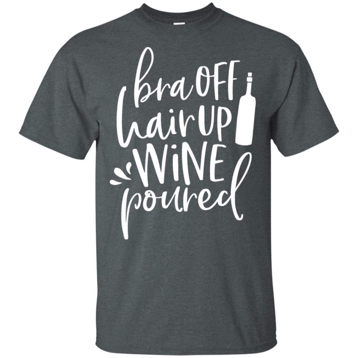 T-Shirts Dark Heather / S WineyBitches.Co Bra Off Hair Up Wine Poured Ultra Cotton T-Shirt (Wht Lettering) WineyBitchesCo