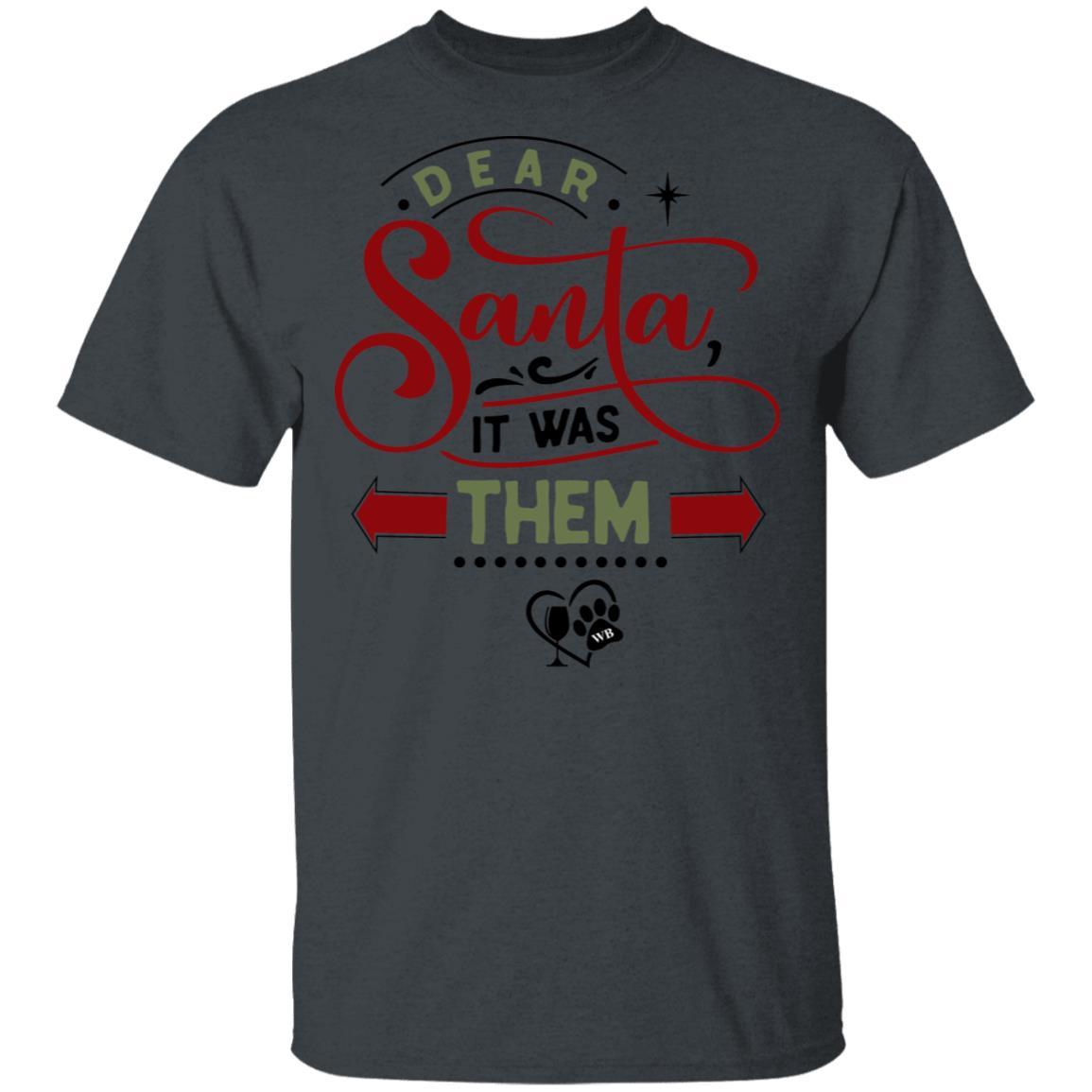 T-Shirts Dark Heather / S WineyBitches.Co "Dear Santa It Was Them" 5.3 oz. T-Shirt WineyBitchesCo