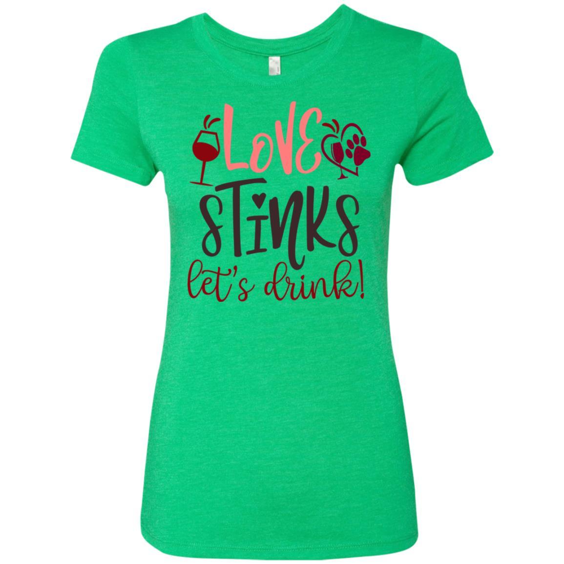 T-Shirts Envy / S Winey Bitches Co "Love Stinks, Let's Drink" Ladies' Triblend T-Shirt WineyBitchesCo