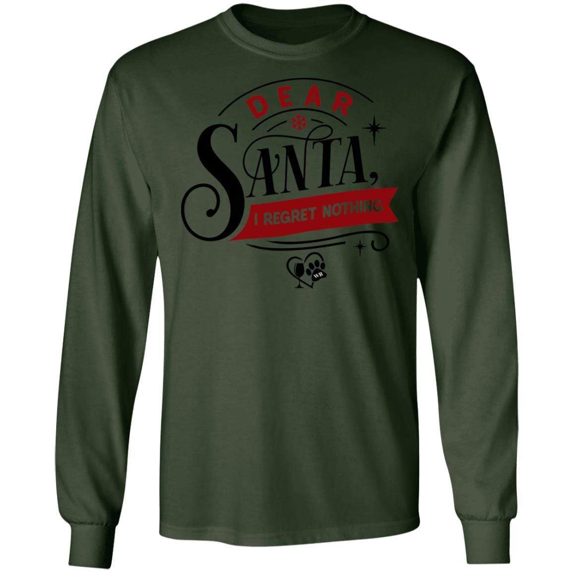 T-Shirts Forest Green / S WineyBitches.Co "Dear Santa I Regret Nothing" LS Ultra Cotton T-Shirt WineyBitchesCo