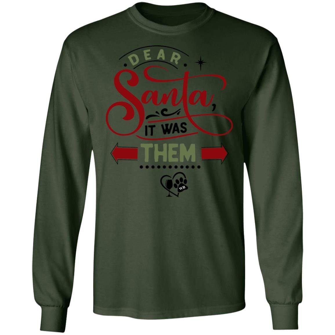 T-Shirts Forest Green / S WineyBitches.Co "Dear Santa It Was Them" LS Ultra Cotton T-Shirt WineyBitchesCo