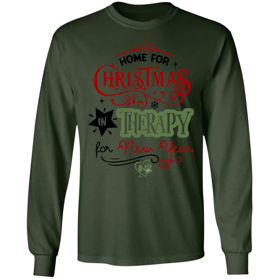T-Shirts Forest Green / S WineyBitches.Co 'Home For Christmas In Therapy On New Years" LS Ultra Cotton T-Shirt WineyBitchesCo