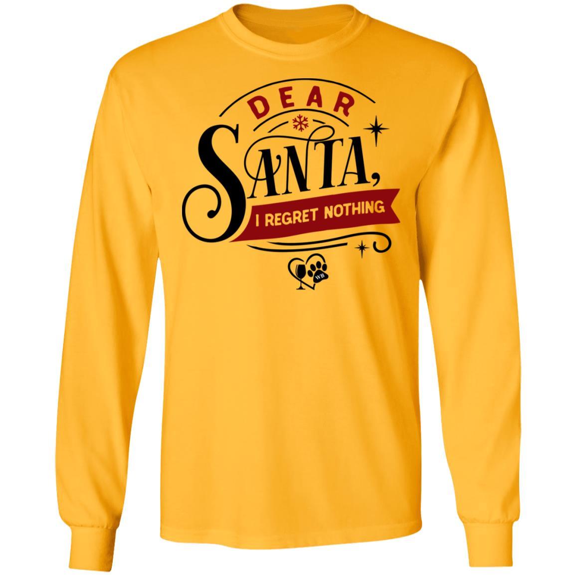 T-Shirts Gold / S WineyBitches.Co "Dear Santa I Regret Nothing" LS Ultra Cotton T-Shirt WineyBitchesCo