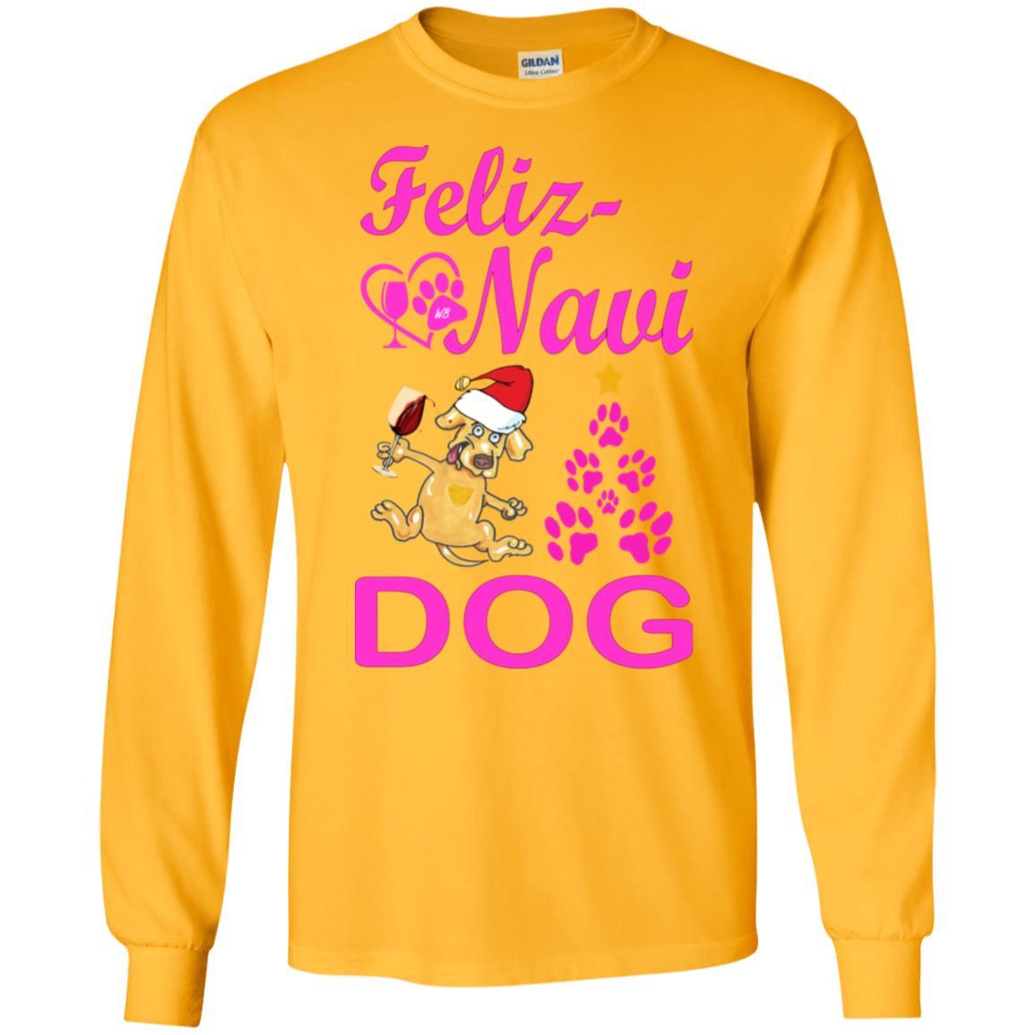 T-Shirts Gold / S WineyBitches.co Feliz Navi Dog LS Ultra Cotton T-Shirt WineyBitchesCo