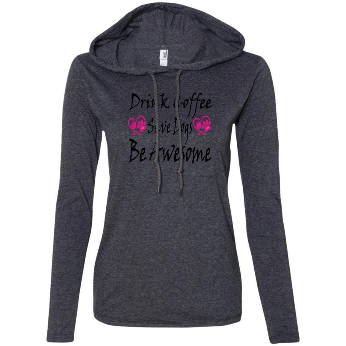 T-Shirts Heather Dark Grey/Dark Grey / S Winey Bitches Co "Drink Coffee Save Dogs Be Awesome" Ladies' LS T-Shirt Hoodie WineyBitchesCo