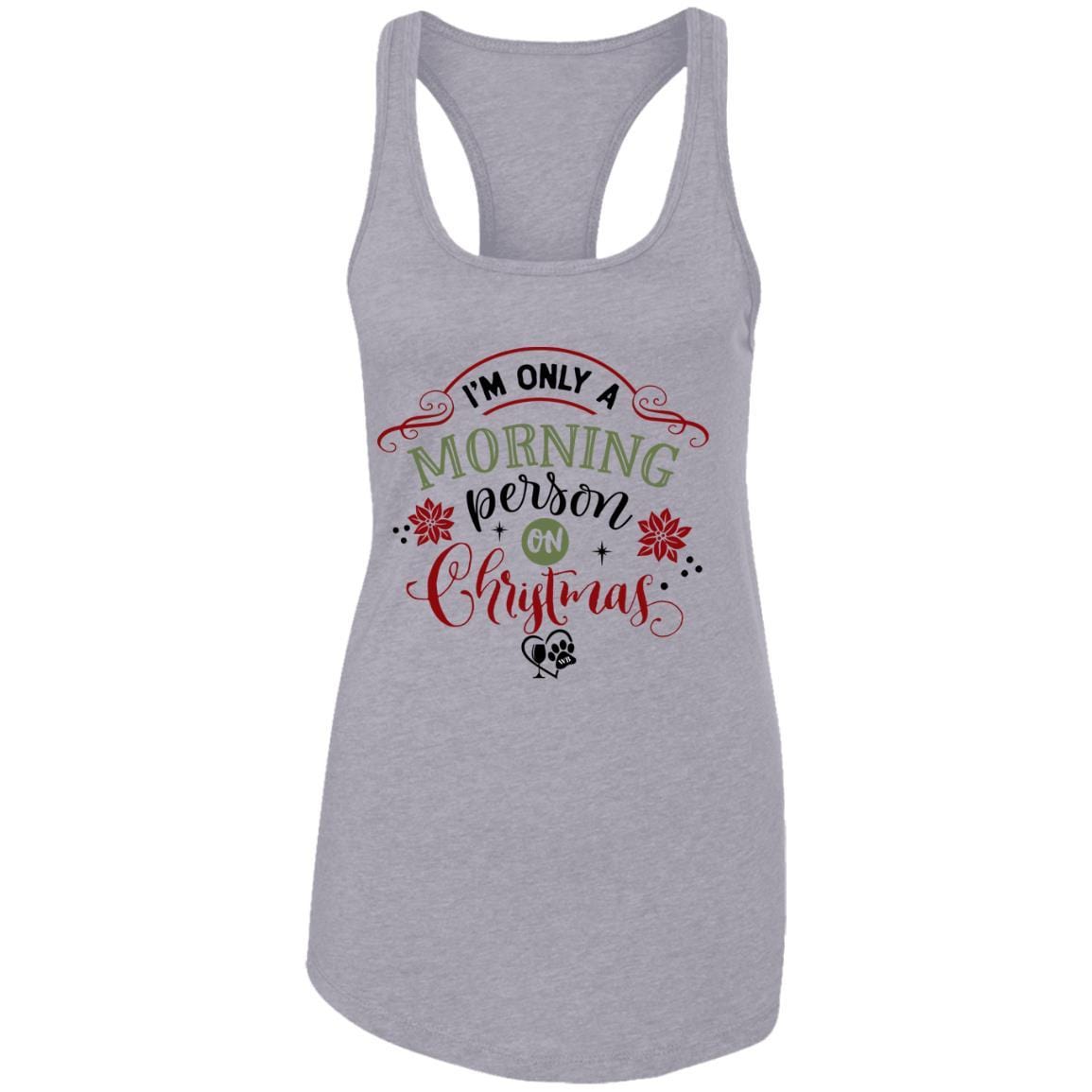 T-Shirts Heather Grey / X-Small WineyBitches.Co "I'm Only A Morning Person On Christmas" Ladies Ideal Racerback Tank WineyBitchesCo