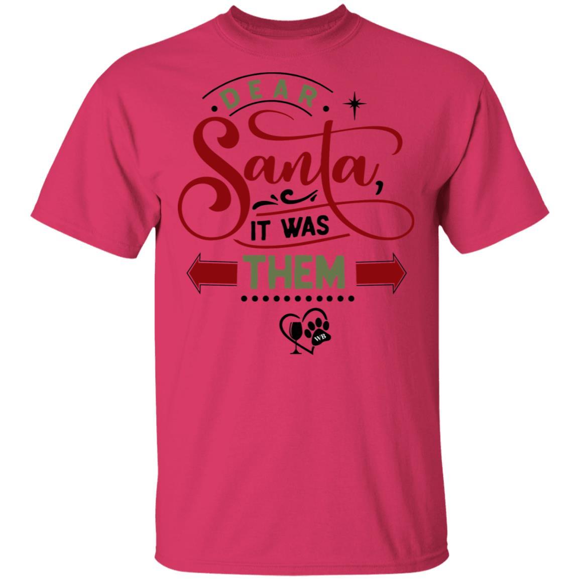 T-Shirts Heliconia / S WineyBitches.Co "Dear Santa It Was Them" 5.3 oz. T-Shirt WineyBitchesCo
