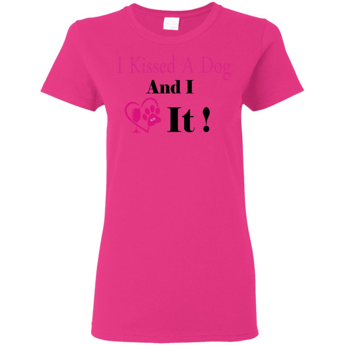 T-Shirts Heliconia / S WineyBitches.co "I Kissed A Dog And I Loved It:" Ladies' 5.3 oz. T-Shirt WineyBitchesCo