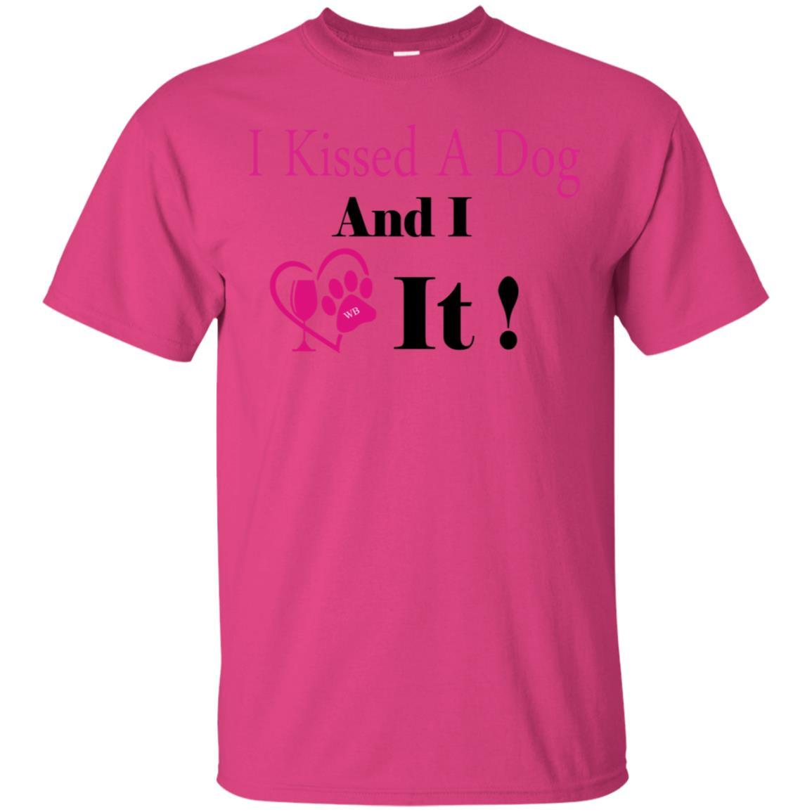 T-Shirts Heliconia / S WineyBitches.co "I Kissed A Dog And I Loved It:" Ultra Cotton T-Shirt WineyBitchesCo