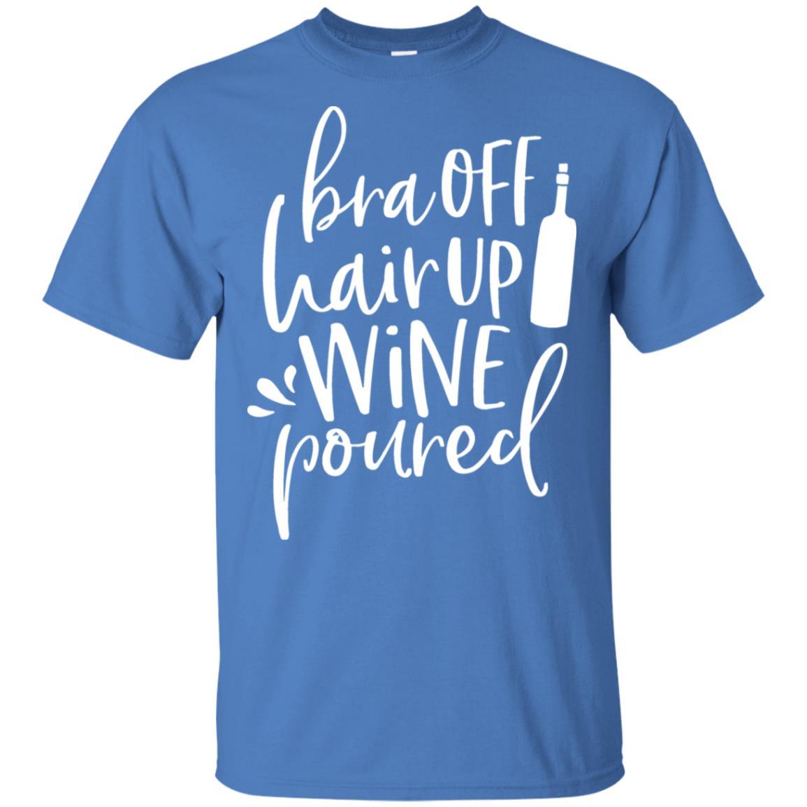 T-Shirts Iris / S WineyBitches.Co Bra Off Hair Up Wine Poured Ultra Cotton T-Shirt (Wht Lettering) WineyBitchesCo