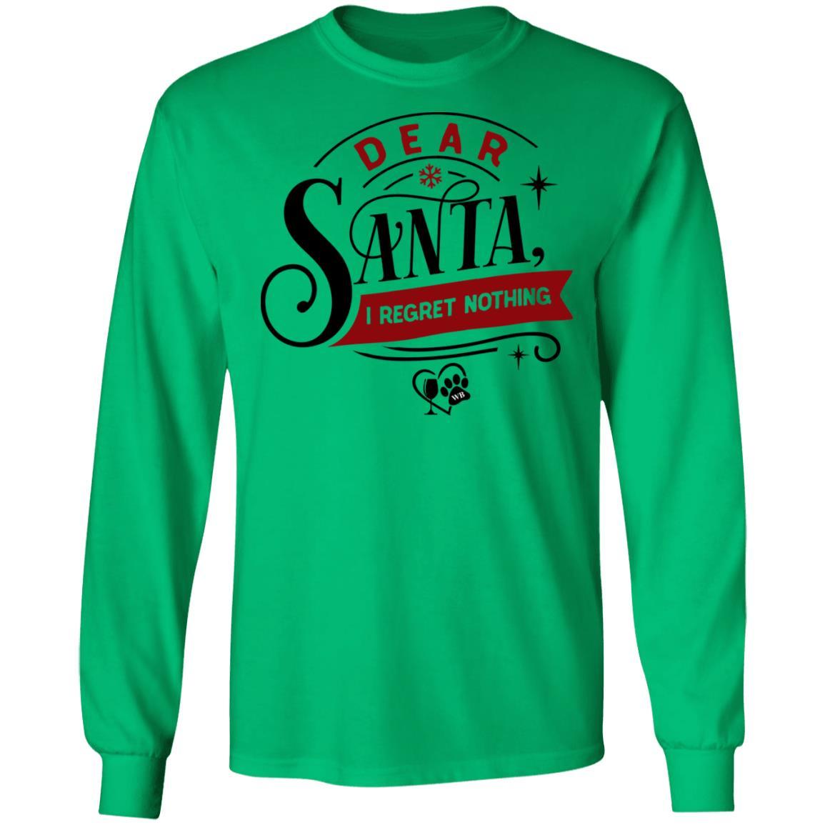 T-Shirts Irish Green / S WineyBitches.Co "Dear Santa I Regret Nothing" LS Ultra Cotton T-Shirt WineyBitchesCo