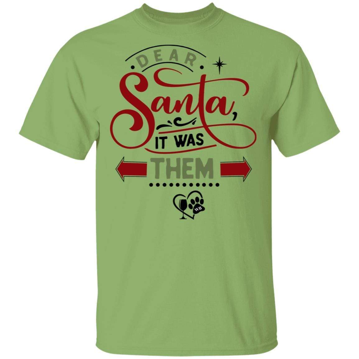 T-Shirts Kiwi / S WineyBitches.Co "Dear Santa It Was Them" 5.3 oz. T-Shirt WineyBitchesCo