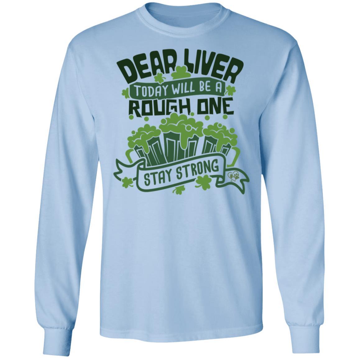 T-Shirts Light Blue / S Winey Bitches Co "Dear Liver, Today will be a Rough One, Stay Strong"LS Ultra Cotton T-Shirt WineyBitchesCo