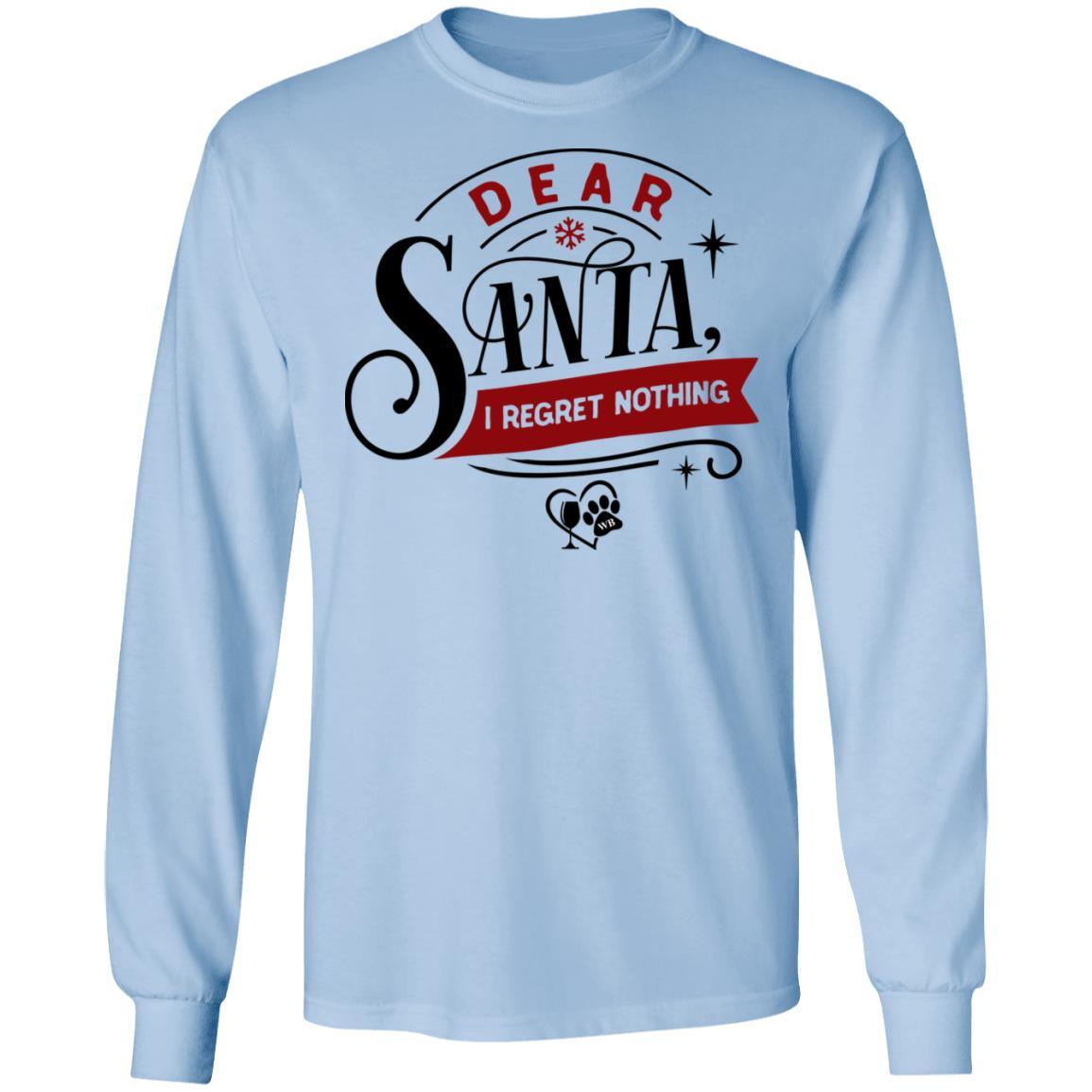 T-Shirts Light Blue / S WineyBitches.Co "Dear Santa I Regret Nothing" LS Ultra Cotton T-Shirt WineyBitchesCo