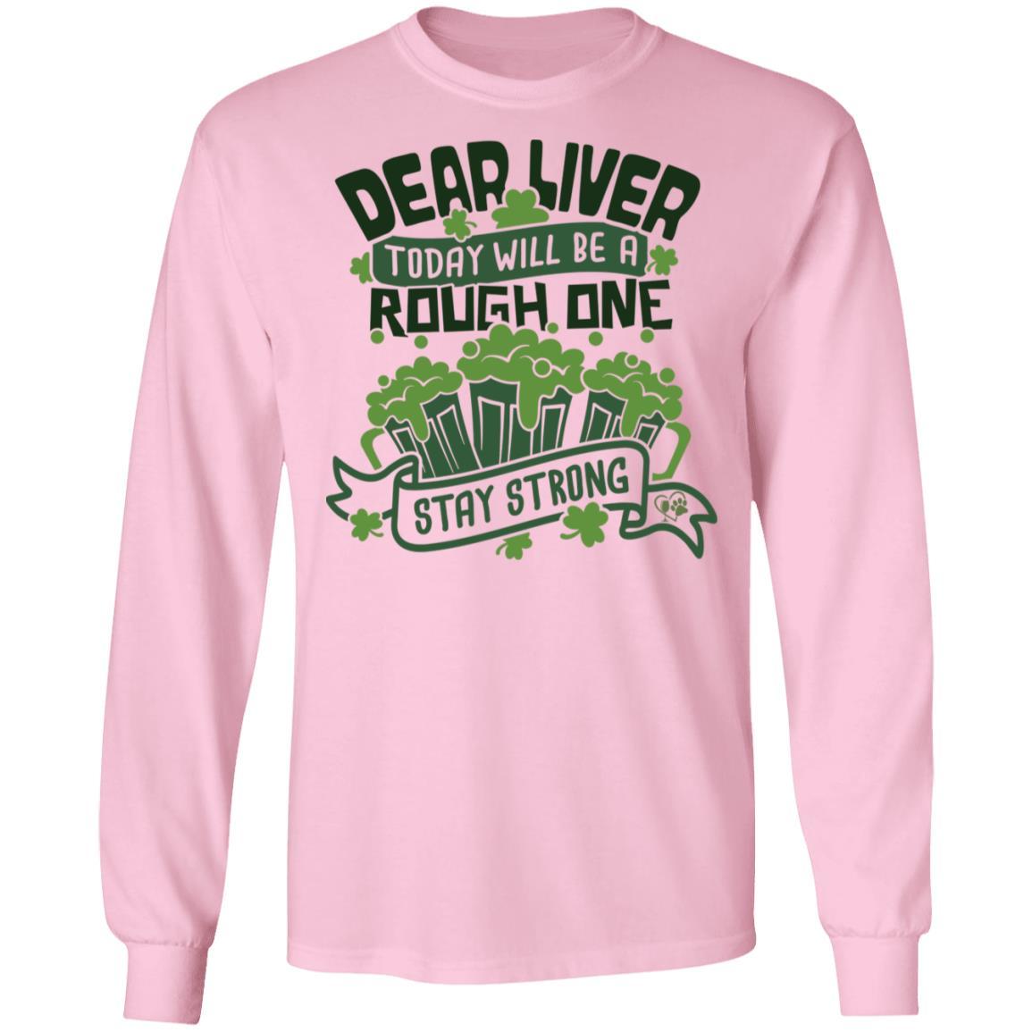 T-Shirts Light Pink / S Winey Bitches Co "Dear Liver, Today will be a Rough One, Stay Strong"LS Ultra Cotton T-Shirt WineyBitchesCo