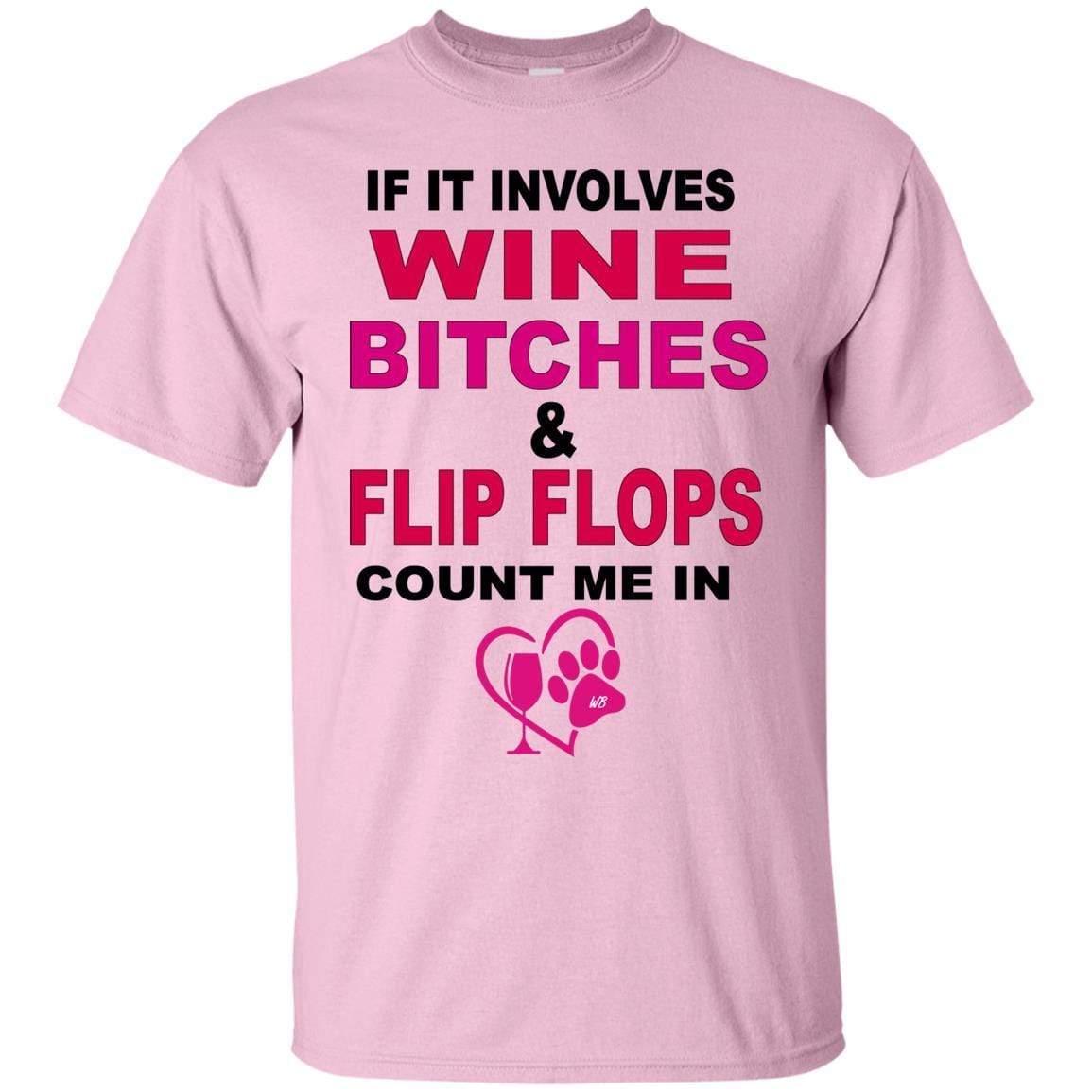 T-Shirts Light Pink / S WineyBitches.co " If It Involves Wine Bitches & Flip Flops I'm In" Ultra Cotton Unisex T-Shirt WineyBitches.co Hilariously Funny T-Shirt for Wine & Dog Lovers WineyBitchesCo