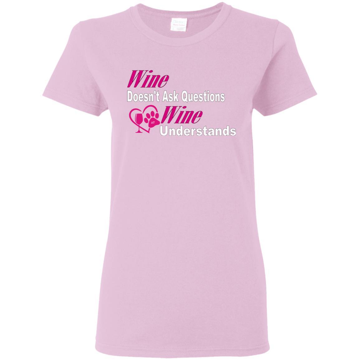 T-Shirts Light Pink / S WineyBitches.co "Wine Doesn't Ask Questions-Ladies' T-Shirt-Pink-Wht Lettering WineyBitchesCo