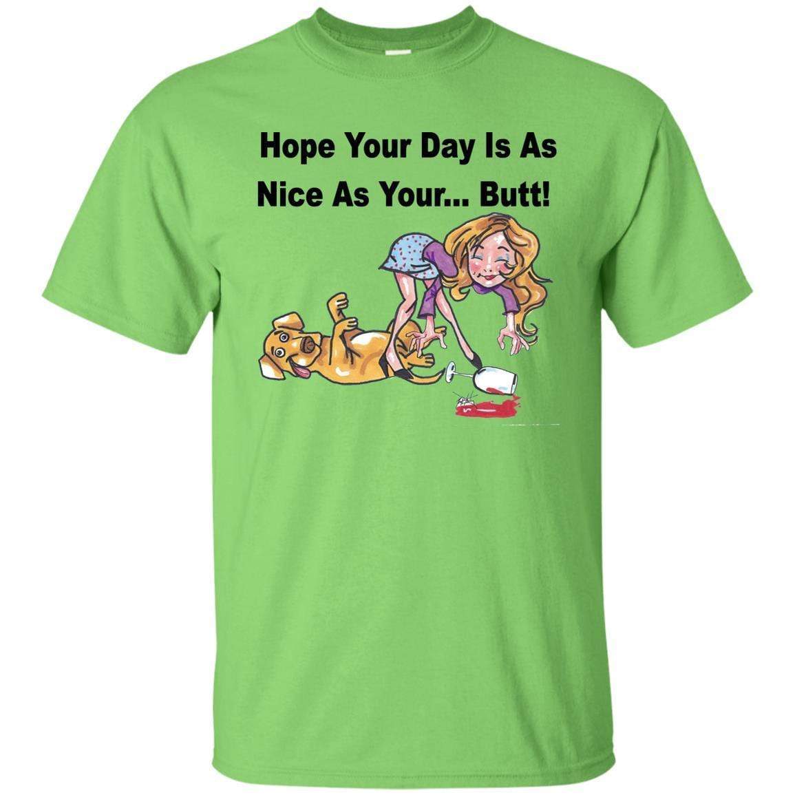 T-Shirts Lime / S WineyBitches.co "Hope Your Day Is As Nice As Your...Butt" Black Lettering Ultra Cotton T-Shirt WineyBitchesCo