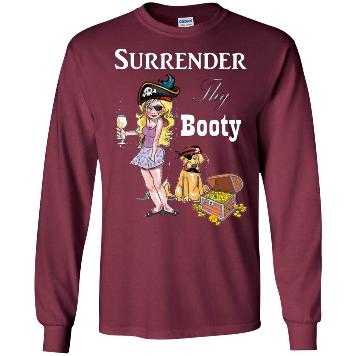 T-Shirts Maroon / S WineyBitches.Co Surrender Thy Booty LS Ultra Cotton T-Shirt WineyBitchesCo
