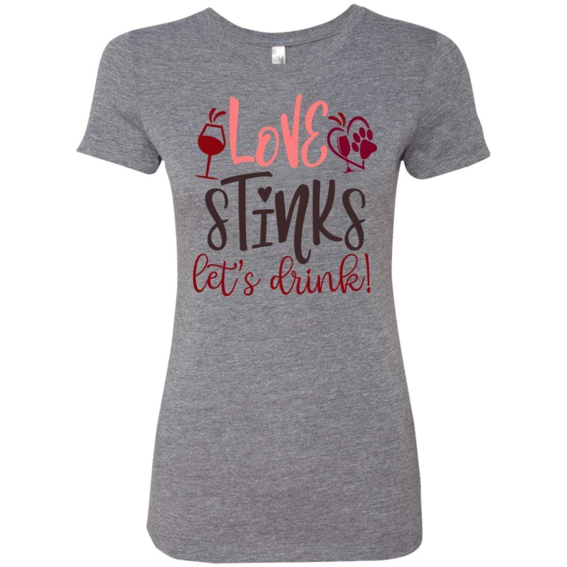 T-Shirts Premium Heather / S Winey Bitches Co "Love Stinks, Let's Drink" Ladies' Triblend T-Shirt WineyBitchesCo
