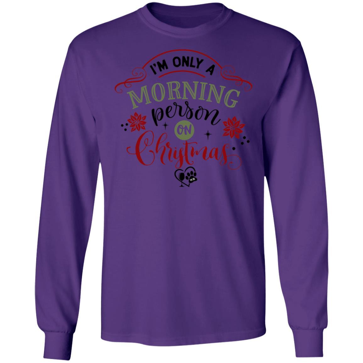 T-Shirts Purple / S WineyBitches.Co "I'm Only a morning Person On Christmas" LS Ultra Cotton T-Shirt WineyBitchesCo