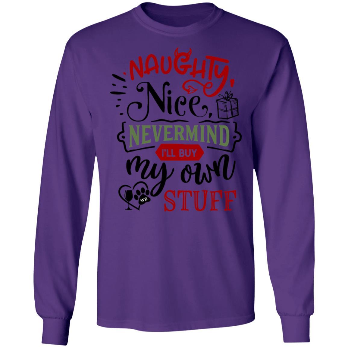 T-Shirts Purple / S WineyBitches.Co "Naughty Nice Nevermind I'll Buy My Own Stuff" LS Ultra Cotton T-Shirt WineyBitchesCo