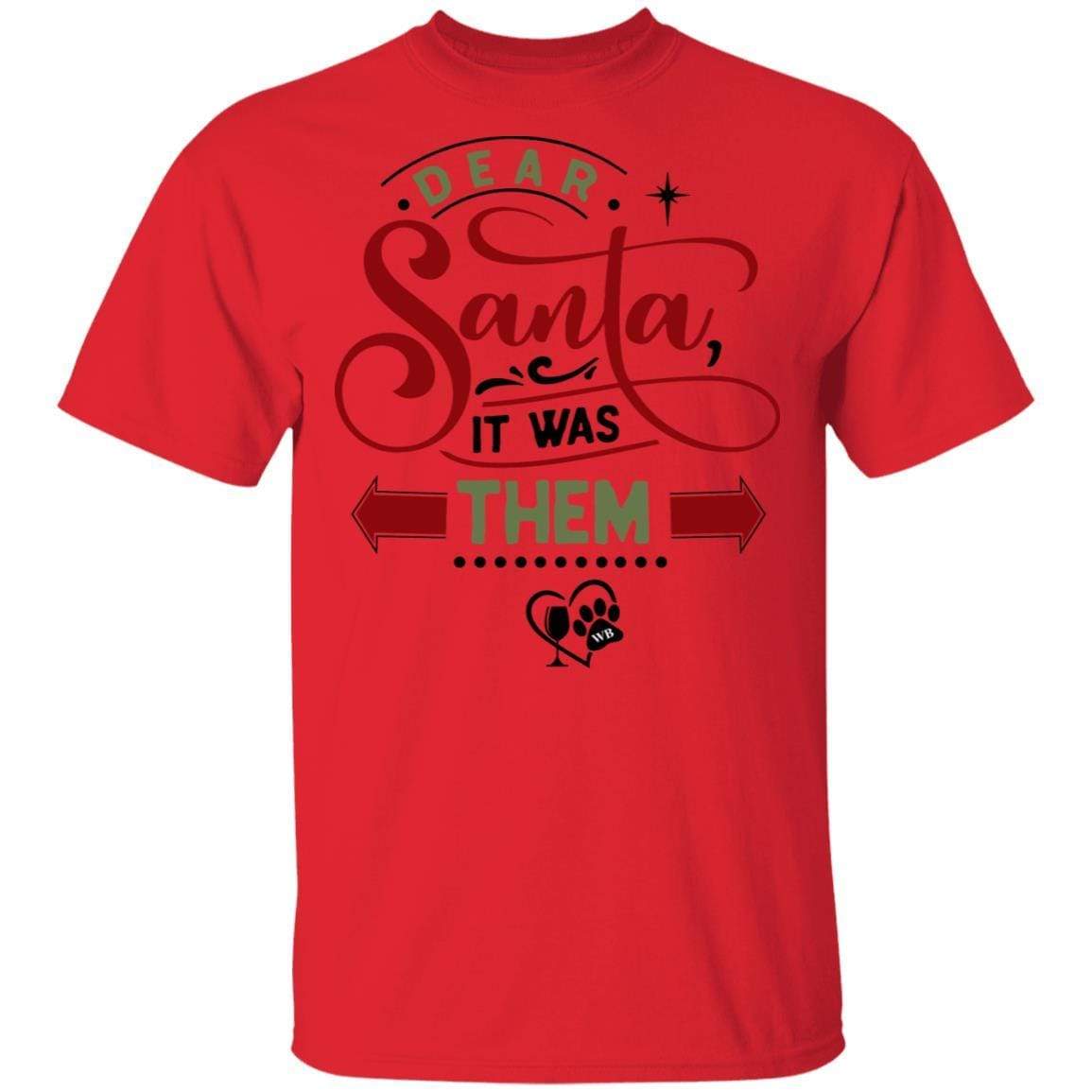 T-Shirts Red / S WineyBitches.Co "Dear Santa It Was Them" 5.3 oz. T-Shirt WineyBitchesCo