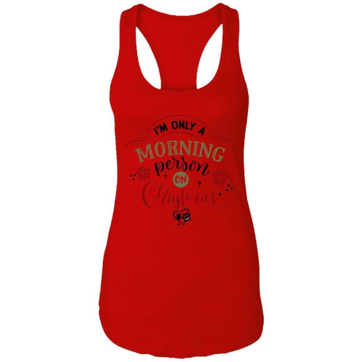 T-Shirts Red / X-Small WineyBitches.Co "I'm Only A Morning Person On Christmas" Ladies Ideal Racerback Tank WineyBitchesCo