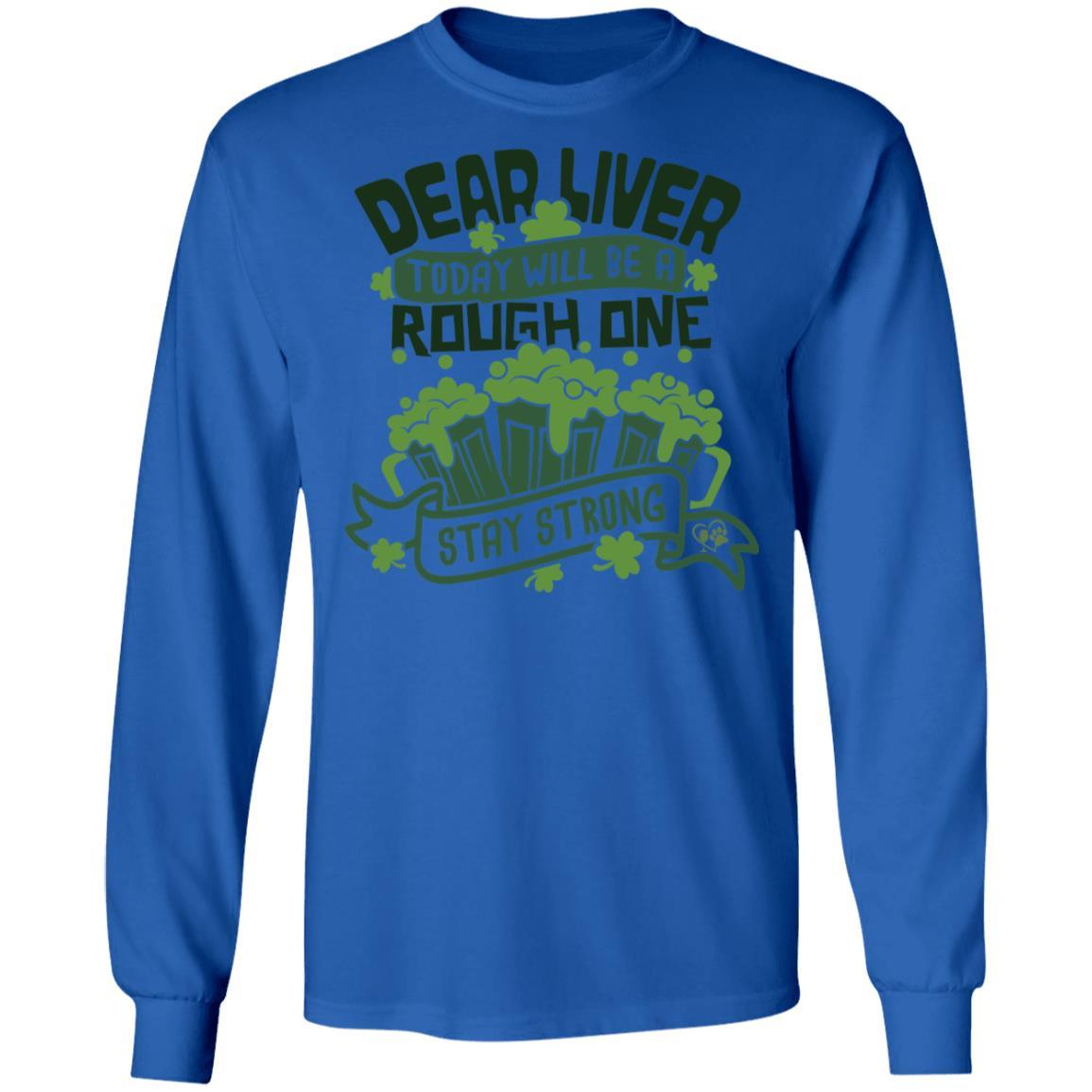 T-Shirts Royal / S Winey Bitches Co "Dear Liver, Today will be a Rough One, Stay Strong"LS Ultra Cotton T-Shirt WineyBitchesCo