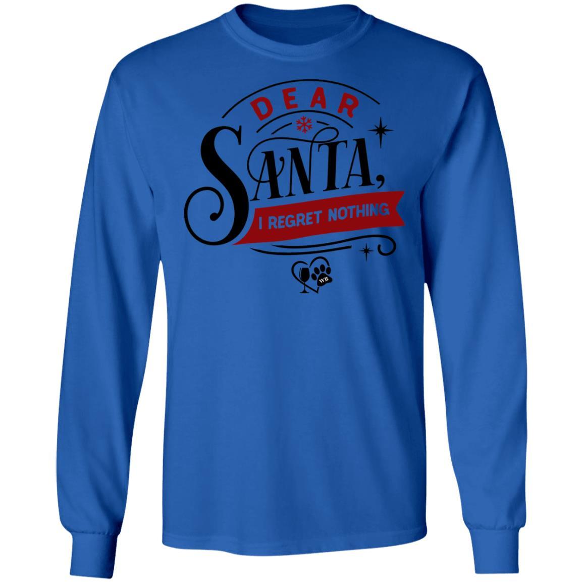 T-Shirts Royal / S WineyBitches.Co "Dear Santa I Regret Nothing" LS Ultra Cotton T-Shirt WineyBitchesCo