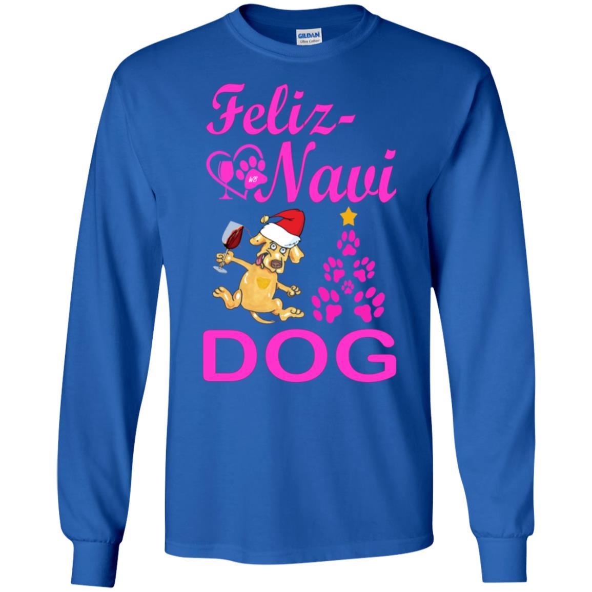 T-Shirts Royal / S WineyBitches.co Feliz Navi Dog LS Ultra Cotton T-Shirt WineyBitchesCo
