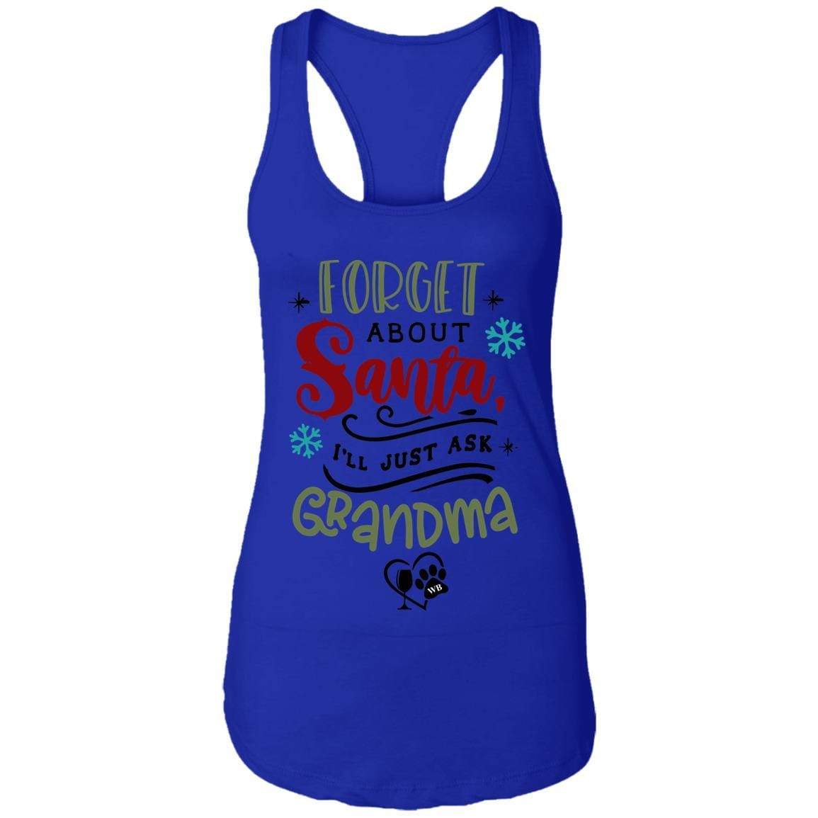 T-Shirts Royal / X-Small WineyBitches.Co "Forget About Santa, I'll Just Ask Grandma" Ladies Ideal Racerback Tank WineyBitchesCo