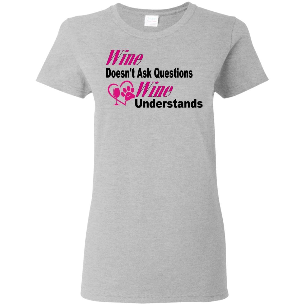 T-Shirts Sport Grey / S WineyBitches.co "Wine Doesn't Ask Questions...Ladies' T-Shirt-Pink-Blk Lettering WineyBitchesCo