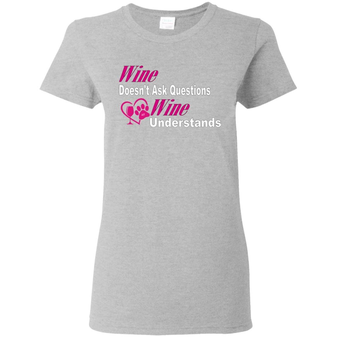 T-Shirts Sport Grey / S WineyBitches.co "Wine Doesn't Ask Questions-Ladies' T-Shirt-Pink-Wht Lettering WineyBitchesCo