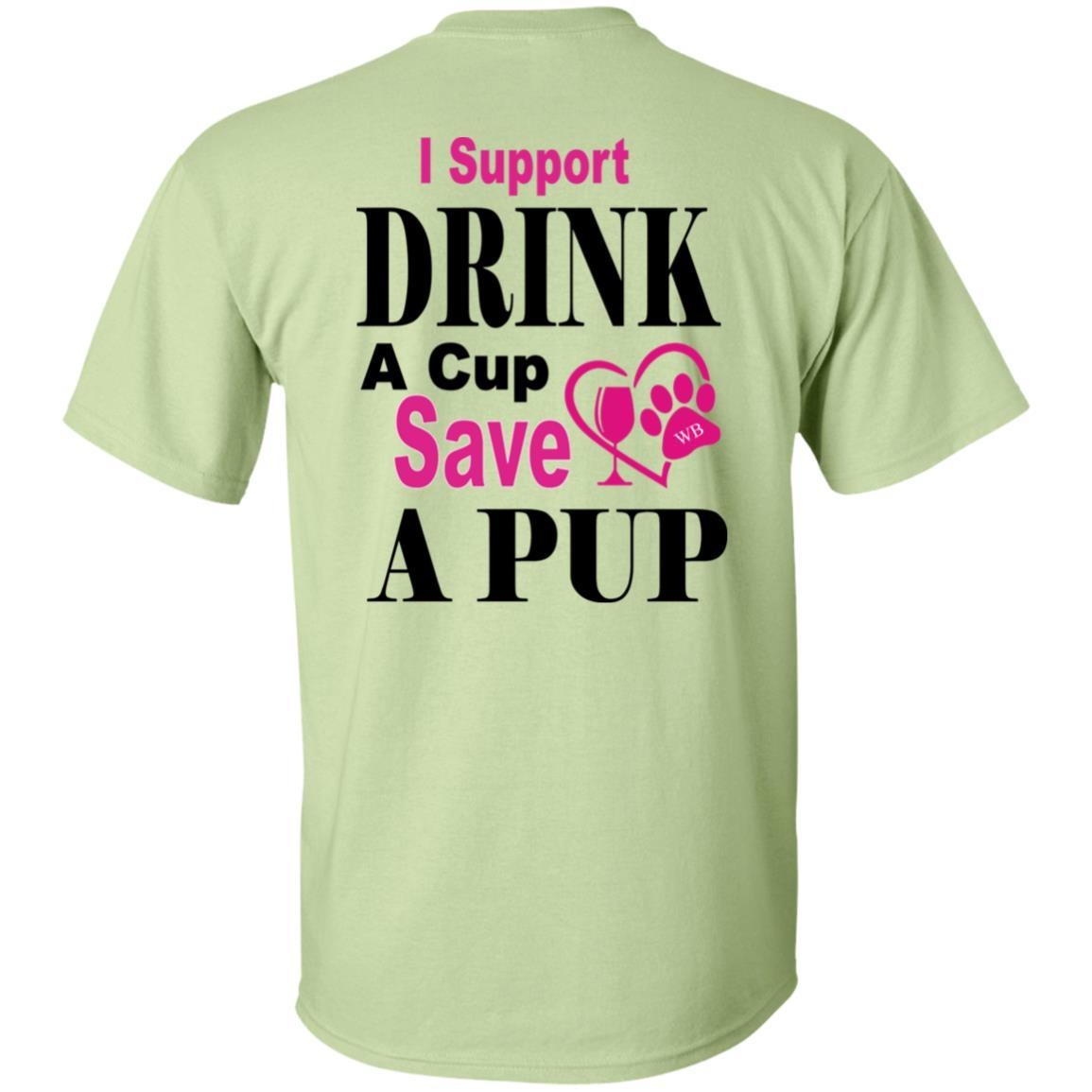 T-Shirts WB " I Support Drink A Cup Save A Pup" Ultra Cotton T-Shirt Double graphics WineyBitchesCo