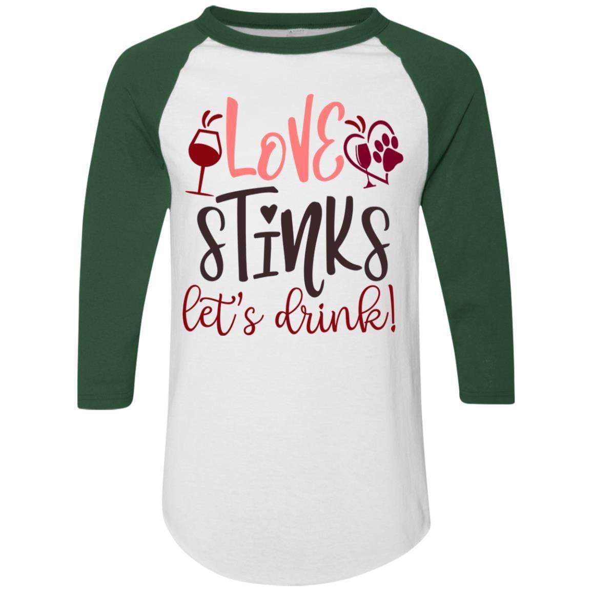 T-Shirts White/Dark Green / S Winey Bitches Co "Love Stinks, Let's Drink Colorblock Raglan Jersey WineyBitchesCo
