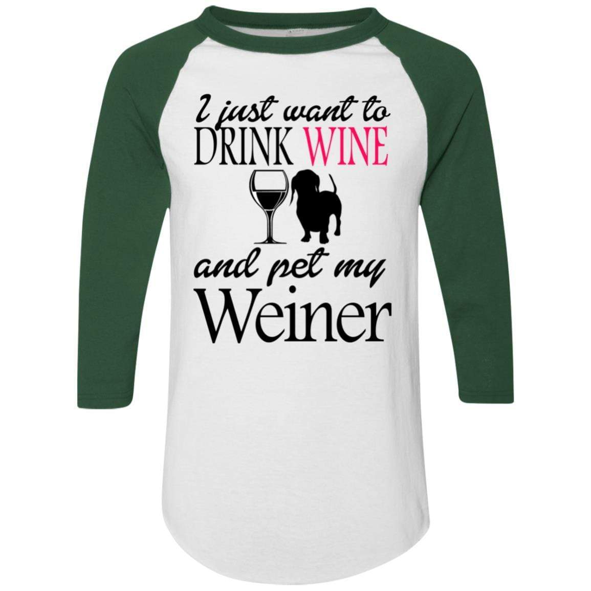 T-Shirts White/Dark Green / S WineyBitches.Co "Drink wine, Pet Weiner" Colorblock Raglan Jersey WineyBitchesCo