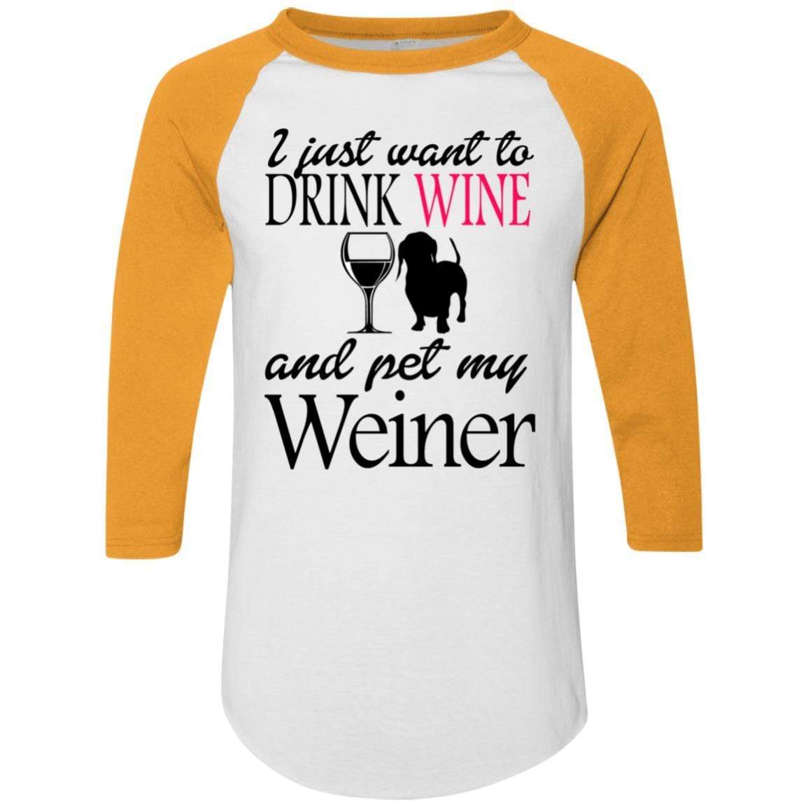 T-Shirts White/Gold / S WineyBitches.Co "Drink wine, Pet Weiner" Colorblock Raglan Jersey WineyBitchesCo